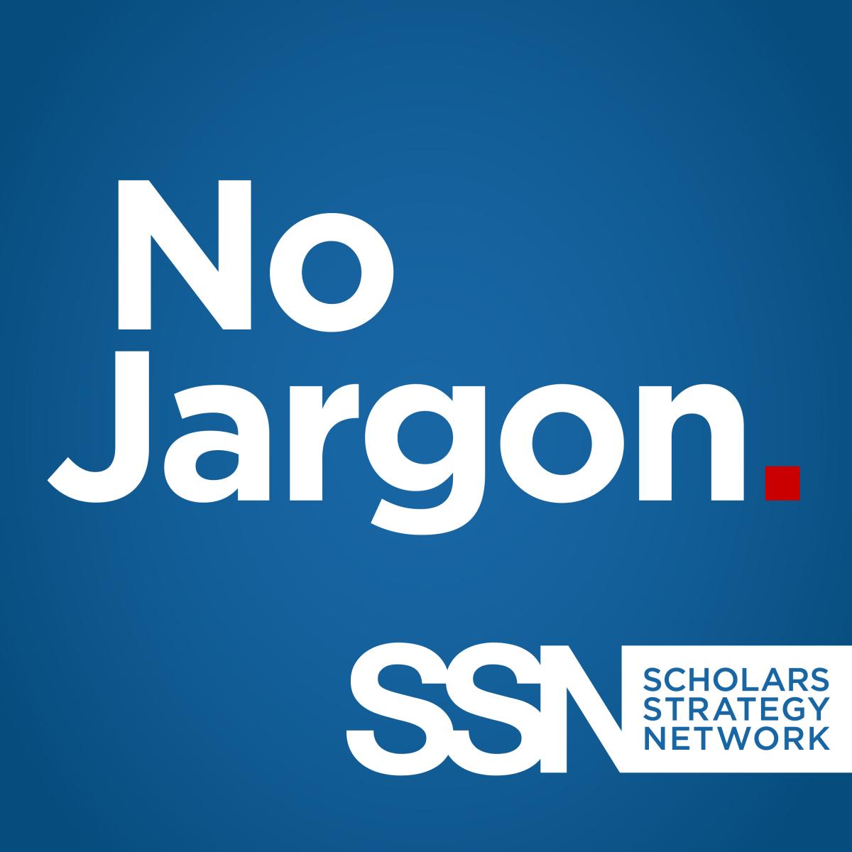 No Jargon Scholars Strategy Network